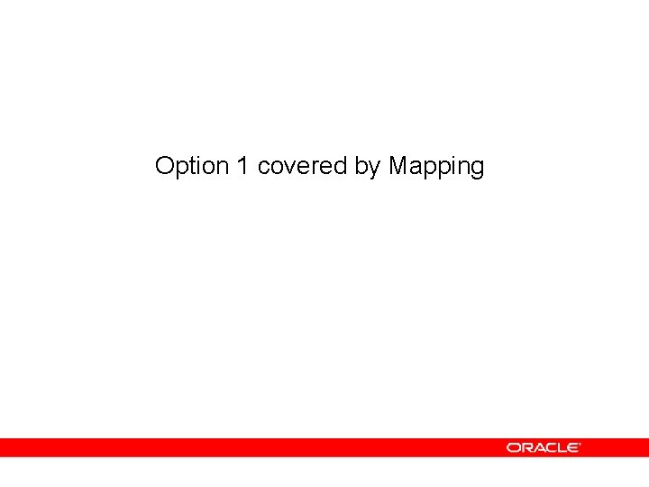 Option 1 covered by Mapping 
