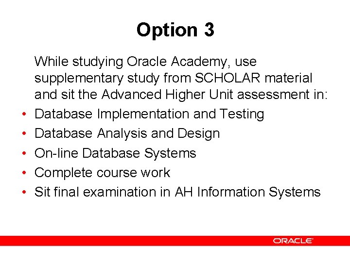Option 3 • • • While studying Oracle Academy, use supplementary study from SCHOLAR