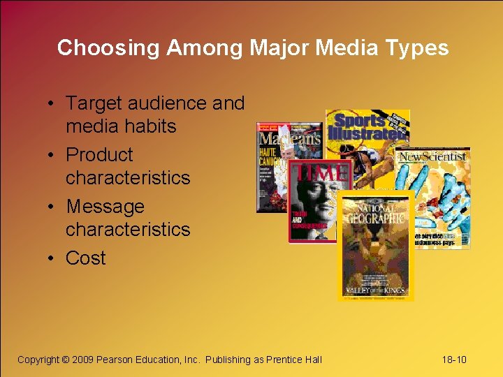 Choosing Among Major Media Types • Target audience and media habits • Product characteristics