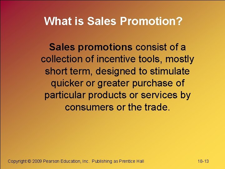 What is Sales Promotion? Sales promotions consist of a collection of incentive tools, mostly