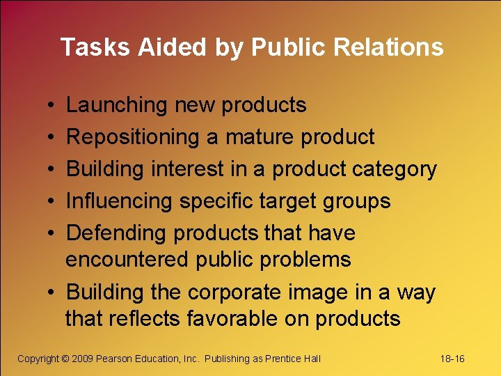 Tasks Aided by Public Relations • • • Launching new products Repositioning a mature