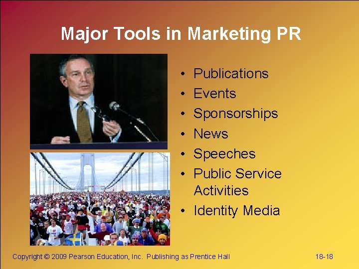 Major Tools in Marketing PR • • • Publications Events Sponsorships News Speeches Public