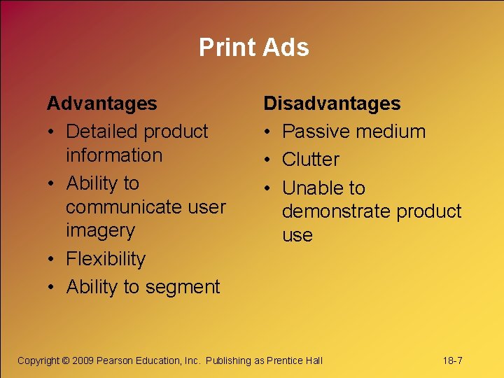 Print Ads Advantages • Detailed product information • Ability to communicate user imagery •