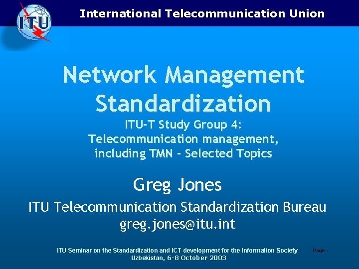 International Telecommunication Union Network Management Standardization ITU-T Study Group 4: Telecommunication management, including TMN