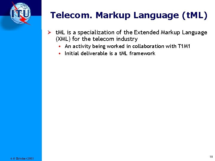 Telecom. Markup Language (t. ML) Ø t. ML is a specialization of the Extended