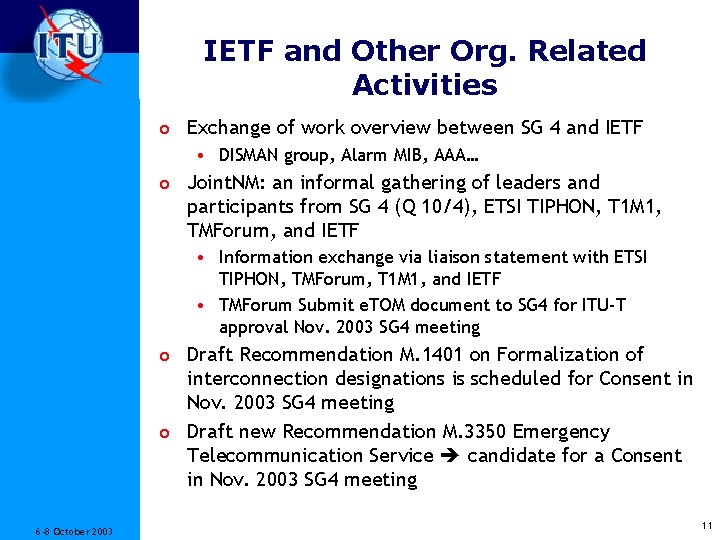 IETF and Other Org. Related Activities o Exchange of work overview between SG 4