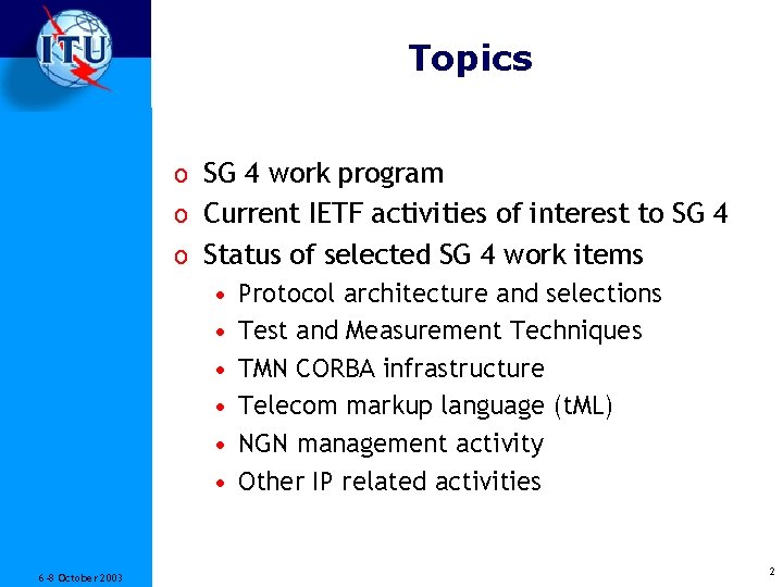 Topics o SG 4 work program o Current IETF activities of interest to SG