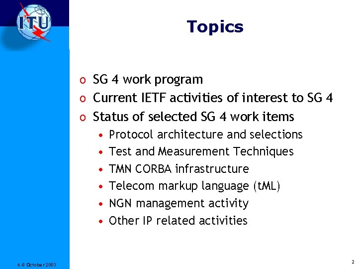 Topics o SG 4 work program o Current IETF activities of interest to SG