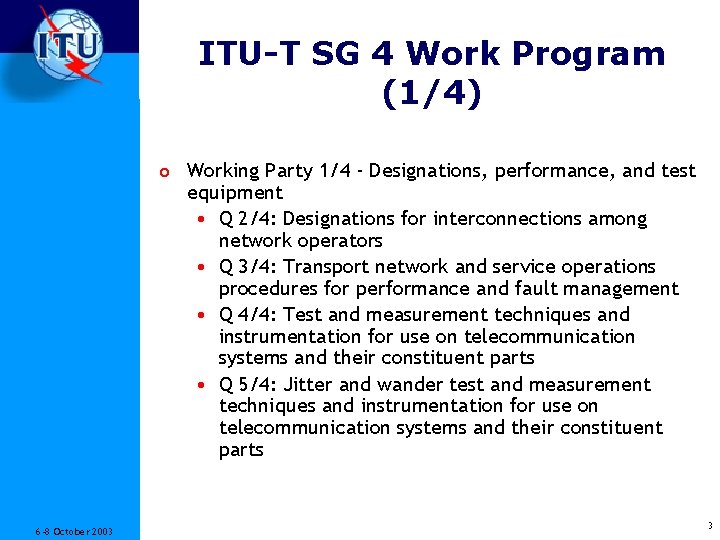 ITU-T SG 4 Work Program (1/4) o Working Party 1/4 - Designations, performance, and