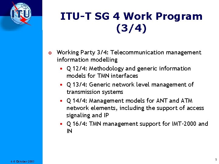 ITU-T SG 4 Work Program (3/4) o Working Party 3/4: Telecommunication management information modelling