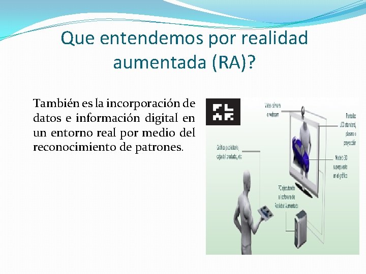 Que entendemos por realidad aumentada (RA)? También es la incorporación de datos e información