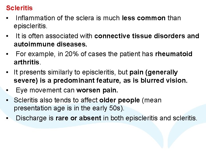 Scleritis • Inflammation of the sclera is much less common than episcleritis. • It