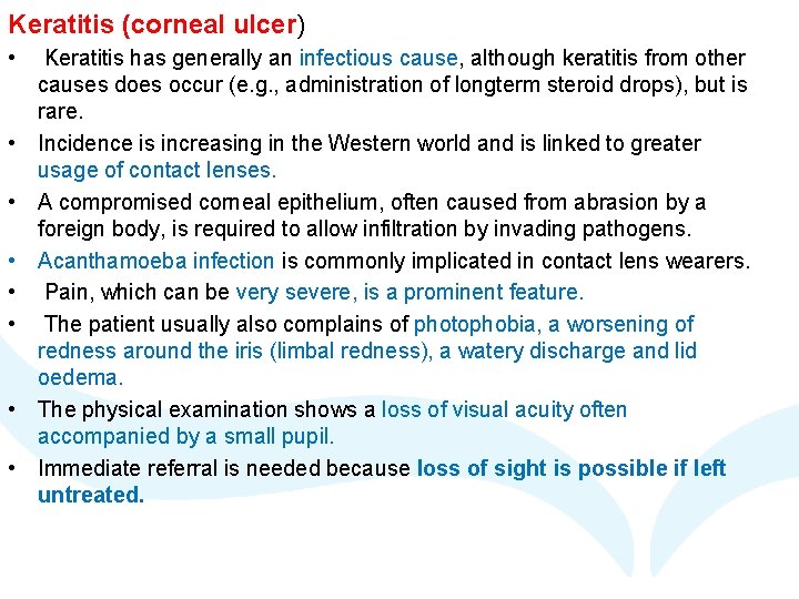 Keratitis (corneal ulcer) • • Keratitis has generally an infectious cause, although keratitis from