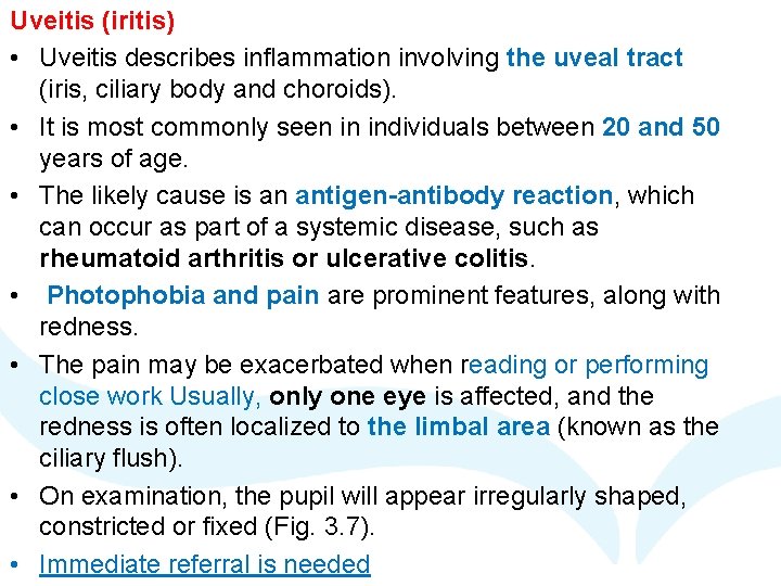 Uveitis (iritis) • Uveitis describes inflammation involving the uveal tract (iris, ciliary body and