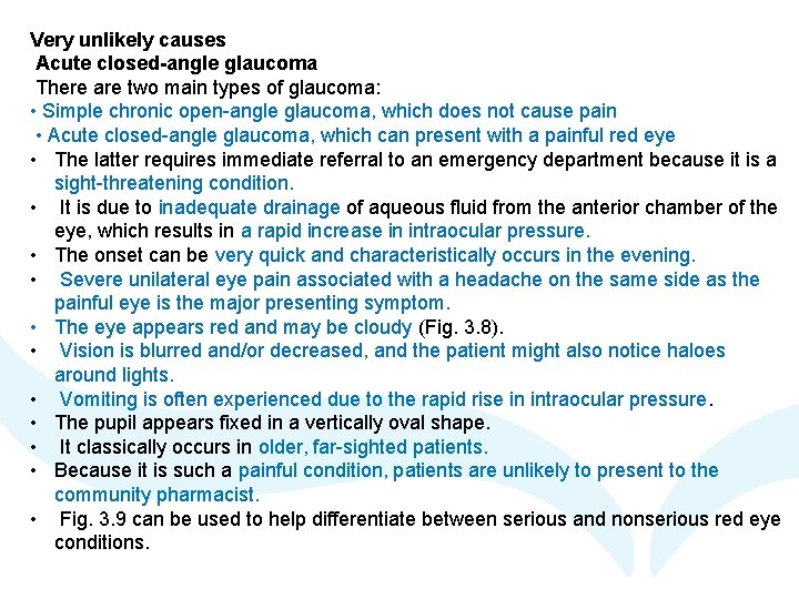 Very unlikely causes Acute closed-angle glaucoma There are two main types of glaucoma: •