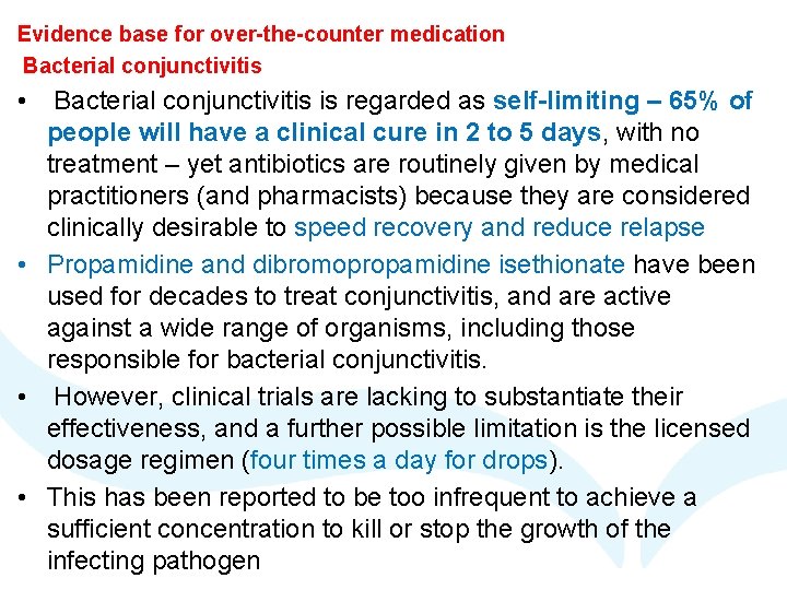 Evidence base for over-the-counter medication Bacterial conjunctivitis • Bacterial conjunctivitis is regarded as self-limiting