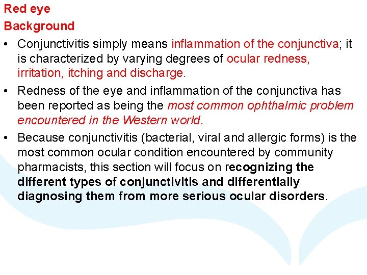 Red eye Background • Conjunctivitis simply means inflammation of the conjunctiva; it is characterized