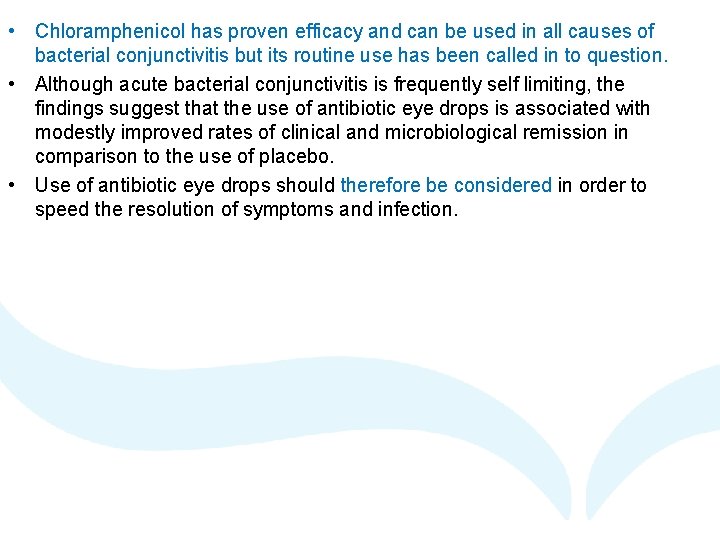  • Chloramphenicol has proven efficacy and can be used in all causes of