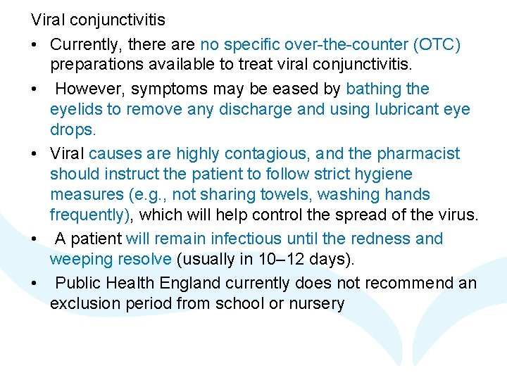 Viral conjunctivitis • Currently, there are no specific over-the-counter (OTC) preparations available to treat