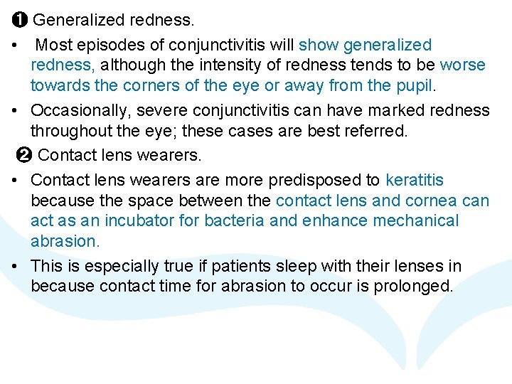 ➊ Generalized redness. • Most episodes of conjunctivitis will show generalized redness, although the