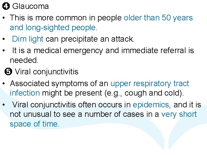 ➍ Glaucoma • This is more common in people older than 50 years and