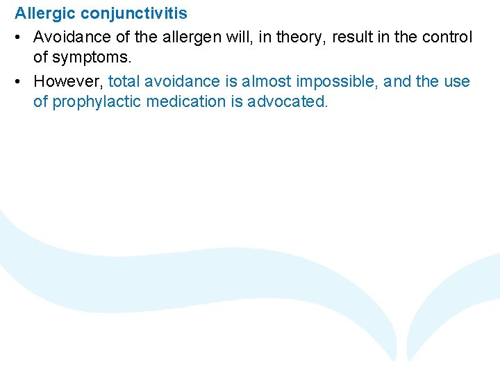 Allergic conjunctivitis • Avoidance of the allergen will, in theory, result in the control