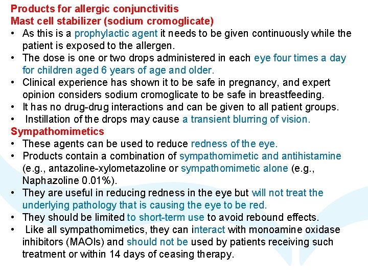 Products for allergic conjunctivitis Mast cell stabilizer (sodium cromoglicate) • As this is a