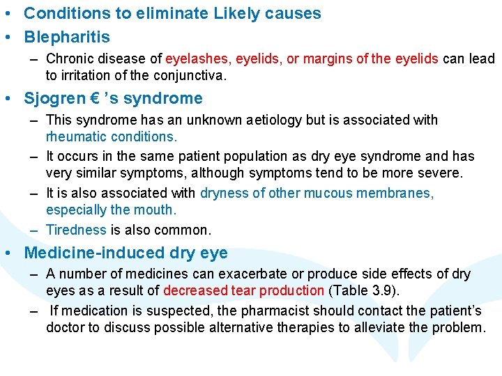  • Conditions to eliminate Likely causes • Blepharitis – Chronic disease of eyelashes,