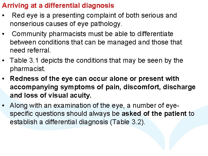 Arriving at a differential diagnosis • Red eye is a presenting complaint of both