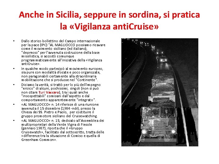Anche in Sicilia, seppure in sordina, si pratica la «Vigilanza anti. Cruise» • •