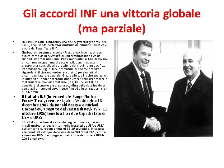 Gli accordi INF una vittoria globale (ma parziale) • • Nel 1985 Mikhail Gorbachev