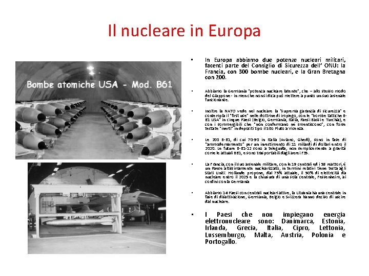 Il nucleare in Europa • In Europa abbiamo due potenze nucleari militari, facenti parte