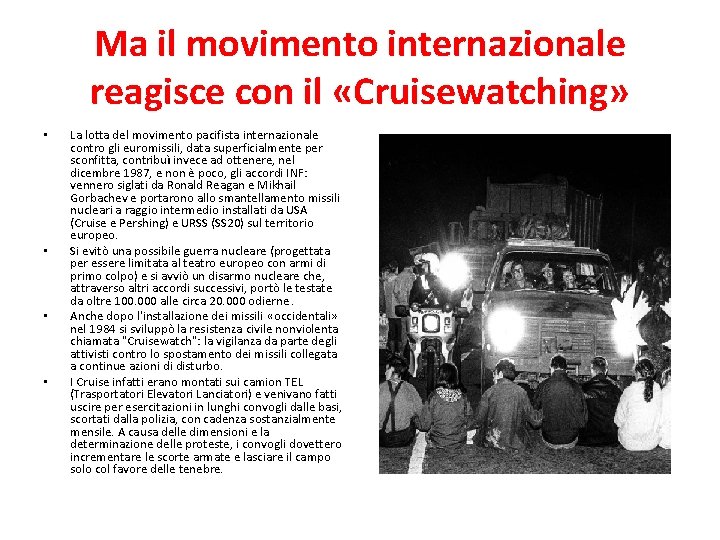Ma il movimento internazionale reagisce con il «Cruisewatching» • • La lotta del movimento
