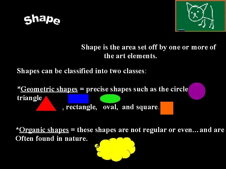 Shape is the area set off by one or more of the art elements.