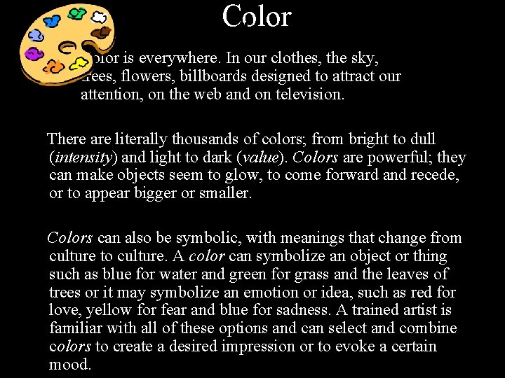 Color is everywhere. In our clothes, the sky, trees, flowers, billboards designed to attract