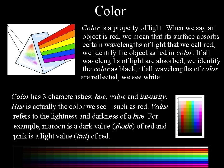 Color is a property of light. When we say an object is red, we