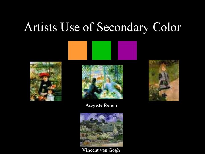 Artists Use of Secondary Color Auguste Renoir Vincent van Gogh 