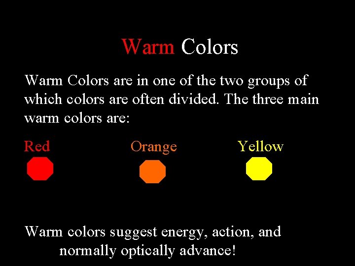 Warm Colors are in one of the two groups of which colors are often