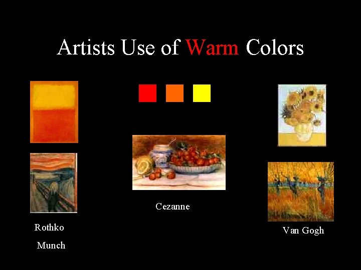 Artists Use of Warm Colors Cezanne Rothko Munch Van Gogh 