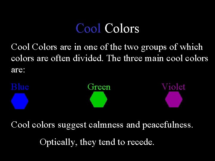 Cool Colors are in one of the two groups of which colors are often