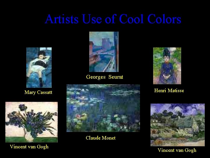 Artists Use of Cool Colors Georges Seurat Henri Matisse Mary Cassatt Claude Monet Vincent
