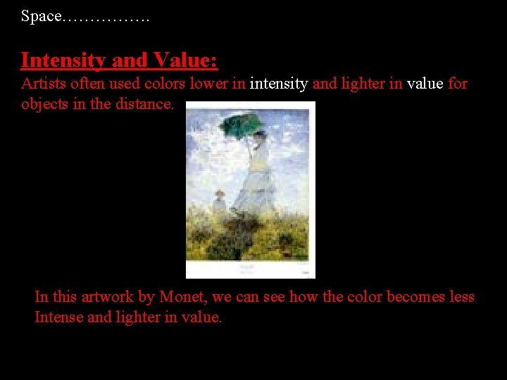 Space……………. Intensity and Value: Artists often used colors lower in intensity and lighter in