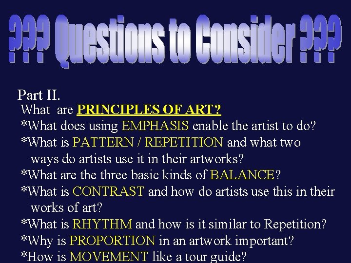Part II. What are PRINCIPLES OF ART? *What does using EMPHASIS enable the artist