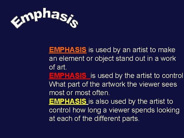 EMPHASIS is used by an artist to make an element or object stand out