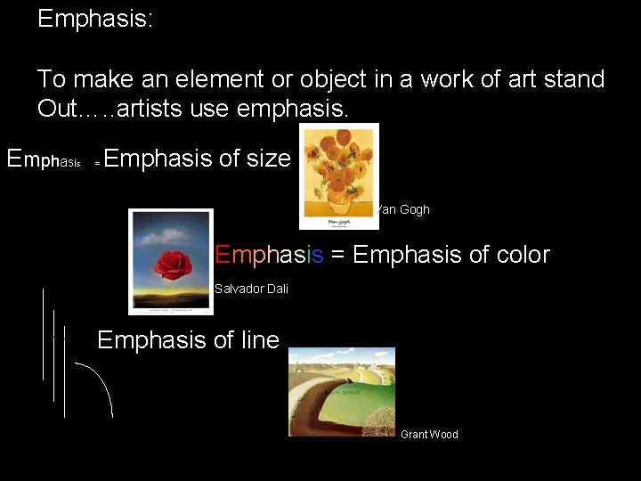 Emphasis: To make an element or object in a work of art stand Out….