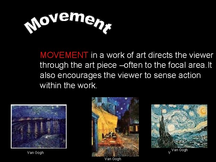 MOVEMENT in a work of art directs the viewer through the art piece –often