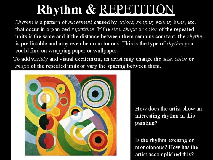 Rhythm & REPETITION Rhythm is a pattern of movement caused by colors, shapes, values,