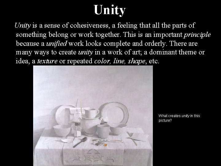 Unity is a sense of cohesiveness, a feeling that all the parts of something