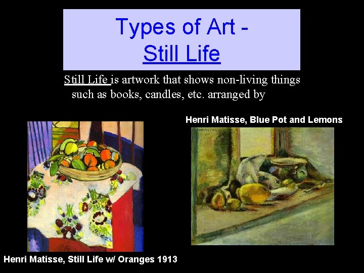 Types of Art Still Life is artwork that shows non-living things such as books,