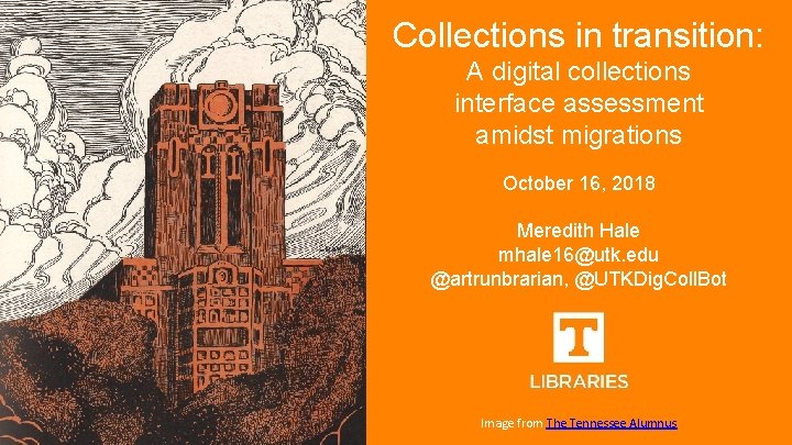 Collections in transition: A digital collections interface assessment amidst migrations October 16, 2018 Meredith